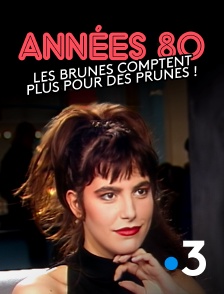 Années 80, les brunes comptent plus pour des prunes !