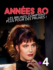 France 4 - Années 80, les brunes comptent plus pour des prunes !