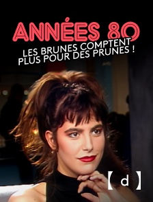 France TV Docs - Années 80, les brunes comptent plus pour des prunes !