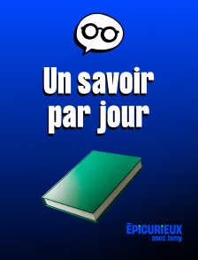 Epicurieux avec Jamy - Un savoir par jour