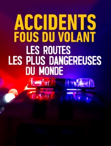 Accidents, fous du volant : sur les routes les plus dangereuses du monde