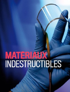 Matériaux indestructibles