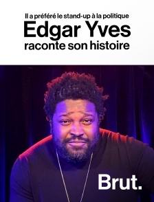 Brut - Il a préféré le stand-up à la politique, Edgar Yves raconte son histoire en replay