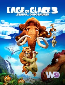 W9 - L'âge de glace 3 : le temps des dinosaures