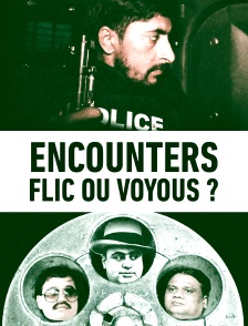 Encounters : Flics ou voyous ?