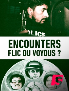 Encounters : Flics ou voyous ?