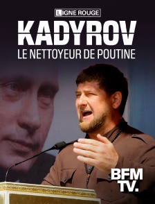 BFMTV - Kadyrov, le nettoyeur de Poutine