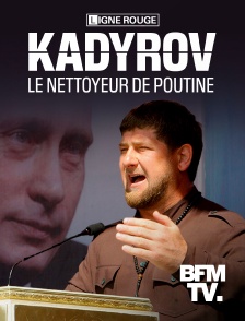 Kadyrov, le nettoyeur de Poutine