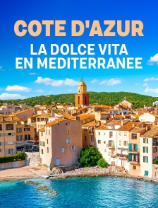 Côte d'Azur : La dolce vita en Méditerranée