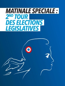 Matinale spéciale : 2nd tour des élections législatives