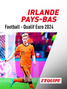 L'Equipe - Football - Qualifications à l'Euro 2024 : Irlande / Pays-Bas