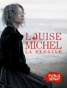 Public Sénat - Louise Michel, la rebelle