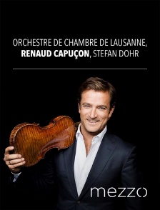 Mezzo - Orchestre de Chambre de Lausanne, Renaud Capuçon, Stefan Dohr