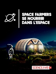 Science et Vie TV - Space Farmers : se nourrir dans l'espace