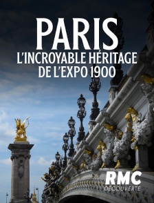 Paris : L'incroyable héritage de l'Expo 1900