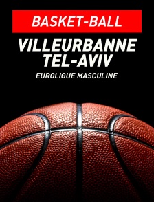 Basket-ball - Euroligue masculine : Lyon-Villeurbanne / Maccabi Tel-Aviv