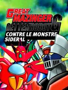 Great Mazinger et Getter Robot contre le monstre sidéral