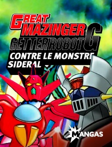 MANGAS - Great Mazinger et Getter Robot contre le monstre sidéral