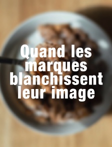Quand les marques blanchissent leur image