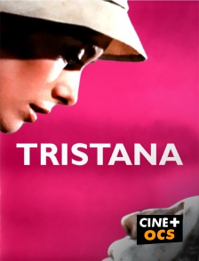 CINÉ Cinéma - Tristana en replay