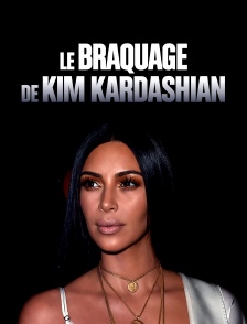 Le braquage de Kim Kardashian
