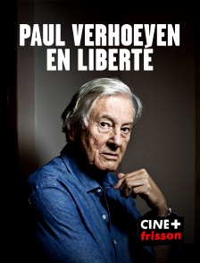 CINE+ Frisson - Paul Verhoeven, en liberté