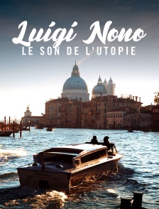 Luigi Nono : Le son de l'utopie