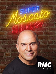 RMC Story - Super Moscato Show en replay