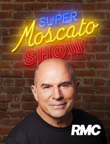 RMC Info, Talk, Sport - Super Moscato Show