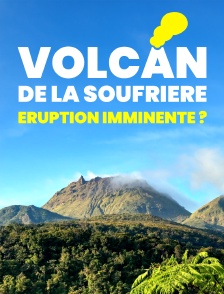 Volcan de la Soufrière : éruption imminente ?