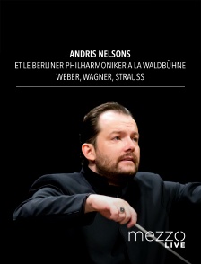 Mezzo Live HD - Andris Nelsons et le Berliner Philharmoniker à la Waldbühne : Weber, Wagner, Strauss