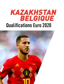 Football - Qualifications EURO 2020 : Kazakhstan / Belgique