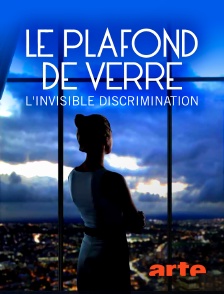 Arte - Le plafond de verre : l'invisible discrimination