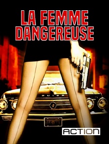 ACTION - La femme dangereuse