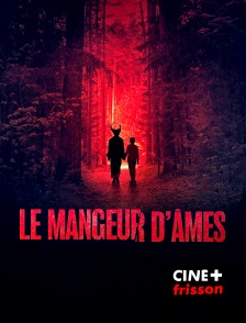 CINE+ Frisson - Le Mangeur d'âmes