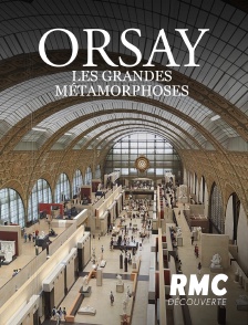 ORSAY : LES GRANDES METAMORPHOSES