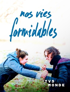 TV5MONDE - Nos vies formidables