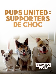 Family Club - Pups United : supporters de choc