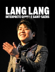 Lang Lang interprète Camille Saint-Saëns : "Concerto pour piano n° 2"