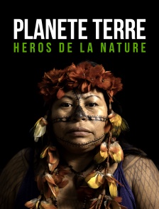 Planète Terre, héros de la nature