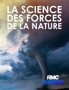 RMC Découverte - La science des forces de la nature