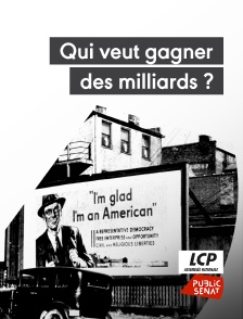 LCP Public Sénat - Qui veut gagner des milliards ?