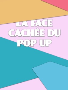La face cachée du Pop Up
