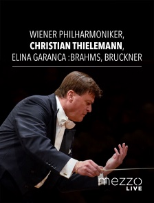 Mezzo Live HD - Wiener Philharmoniker, Christian Thielemann, Elīna Garanča : Brahms, Bruckner