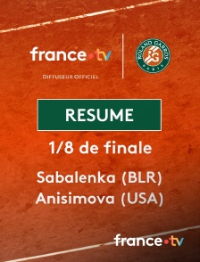 france.tv - Roland-Garros - 1/8 de finale : le résumé du match Sabalenka vs Anisimova en replay
