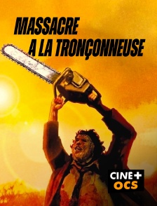 CINÉ Cinéma - Massacre à la tronçonneuse