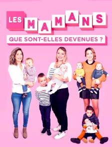 Les mamans : que sont-elles devenues ?