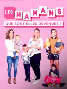 Les mamans : que sont-elles devenues ?