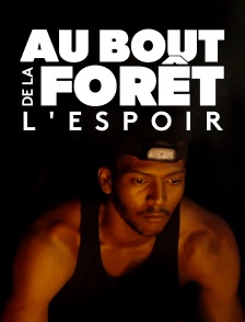 Au bout de la forêt, l'espoir