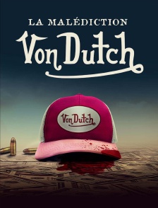 La malédiction Von Dutch